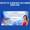 Master the 18-Movement Wuji Hundun Qigong 2022 - Daisy Lee