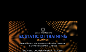 Ecstatic DJ School 2023 Beginner (Self-Led Training) - Dance The Medicine Team