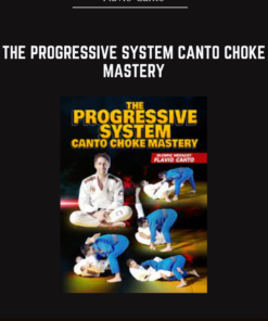 The Progressive System Canto Choke Mastery - Flavio Canto