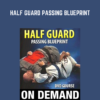 Half Guard Passing Blueprint - Stephen Whittier