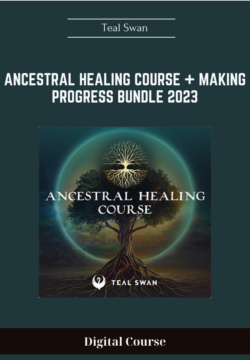 Ancestral Healing Course + Making Progress Bundle 2023 - Teal Swan