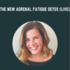 The NEW Adrenal Fatigue Detox (LIVE) - Andrea Nordling, NTP