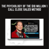 The Psychology Of The $10 Million 1 Call Close Sales Method - Digital Marketer