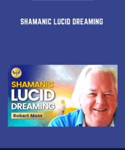 Shamanic Lucid Dreaming  -  Robert Moss