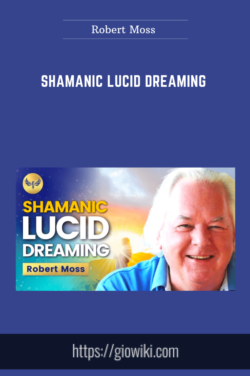 Shamanic Lucid Dreaming  -  Robert Moss