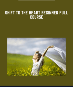 Shift to the Heart Beginner Full Course  -  HeartMastery