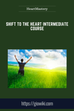 Shift to the Heart Intermediate Course   -  HeartMastery