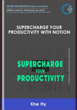 Supercharge your Productivity with Notion  -  Khe Hy