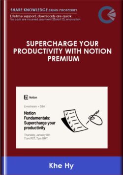 Supercharge your Productivity with Notion Premium  -  Khe Hy