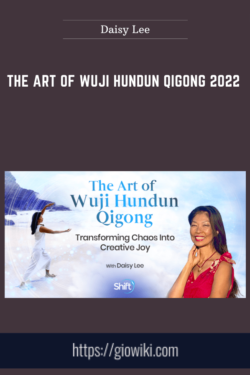 The Art Of Wuji Hundun Qigong 2022  -  Daisy Lee