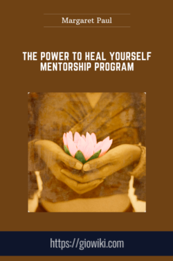 The Power to Heal Yourself Mentorship Program  -  Margaret Paul