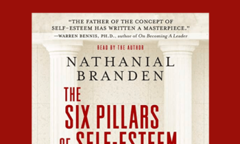 The Six Pillars Of Self - Esteem  -  Nathaniel Branden