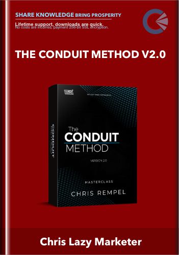 The Conduit Method v2.0  -   Chris Lazy Marketer