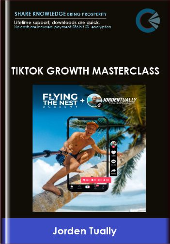 Tiktok Growth Masterclass  -  Jorden Tually