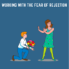 Working with the Fear of Rejection  -  Nicam