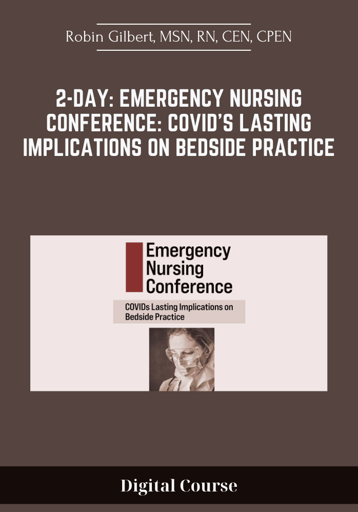 2-Day: Emergency Nursing Conference: COVIDs Lasting Implications on Bedside Practice - Robin Gilbert