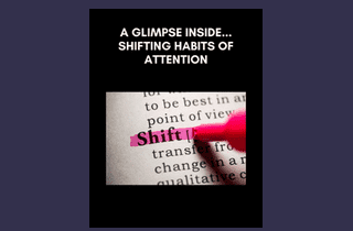 A Glimpse Inside… Shifting Habits of Attention - John Overdurf