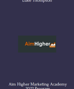 Aim Higher Marketing Academy 2022 Program By Luke Thompson