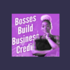 Bosses Build Business Credit Ebook - Patrice S Jordan