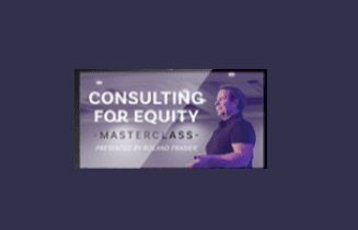 Consulting For Equity Masterclass - Roland Frasier
