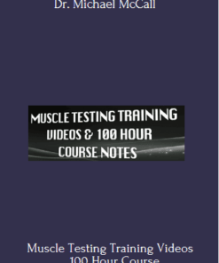 Muscle Testing Training Videos _ 100 Hour Course With Dr. Michael McCall