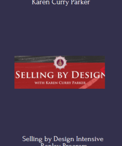 Selling by Design Intensive -Replay Program By Karen Curry Parker