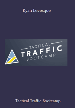 Tactical Traffic Bootcamp - Ryan Levesque