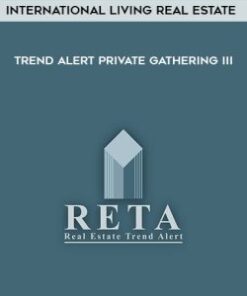 [Download Now] International Living Real Estate Trend Alert Private Gathering III