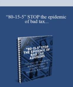 [Download Now] “80-15-5” STOP the epidemic of bad tax advisors that has cost real estate investors millions in dollars in taxes throughout the years!