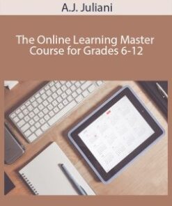 A.J. Juliani – The Online Learning Master Course for Grades 6-12