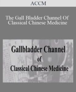 ACCM – The Gall Bladder Channel Of Classical Chinese Medicine
