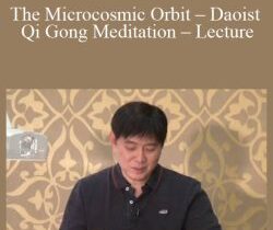 ACCM – The Microcosmic Orbit – Daoist Qi Gong Meditation – Lecture