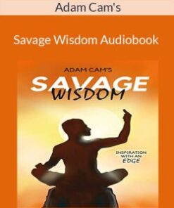 Adam Cam’s – Savage Wisdom Audiobook