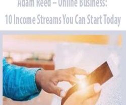 Adam Reed – Online Business: 10 Income Streams You Can Start Today