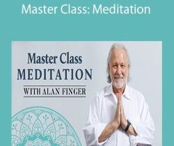 Alan Finger – Master Class: Meditation