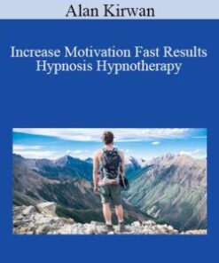 Alan Kirwan – Increase Motivation Fast Results Hypnosis Hypnotherapy