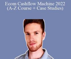 Alex Crumpton – Ecom Cashflow Machine 2022 (A-Z Course + Case Studies)