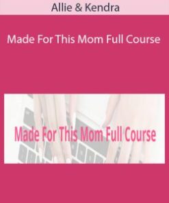 Allie & Kendra – Made For This Mom Full Course
