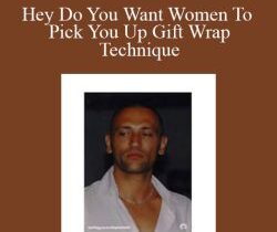Alphahot1 – Hey Do You Want Women To Pick You Up Gift Wrap Technique