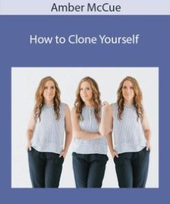 Amber McCue – How to Clone Yourself