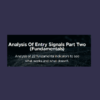 Analysis Of Entry Signals Part Two (Fundamentals) Course With Joe Marwood