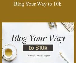 Anastasia Blogger – Blog Your Way to 10k