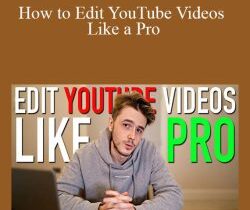 Andy Edit A Course – How to Edit YouTube Videos Like a Pro