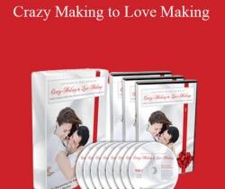 Anthony Robbins – Crazy Making to Love Making