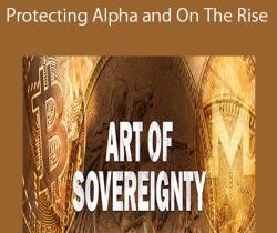 Art of Sovereignty – Protecting Alpha and On The Rise