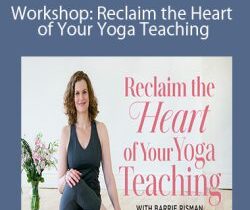 Barrie Risman – Workshop: Reclaim the Heart of Your Yoga Teaching