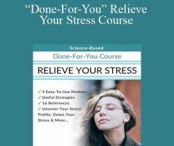 Berkeley Well-Being Institute – “Done-For-You” Relieve Your Stress Course