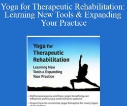 Betsy Shandalov – Yoga for Therapeutic Rehabilitation: Learning New Tools & Expanding Your Practice