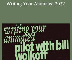 Bill Wolkoff – Writing Your Animated 2022