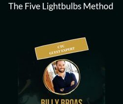 Billy Broas – The Five Lightbulbs Method